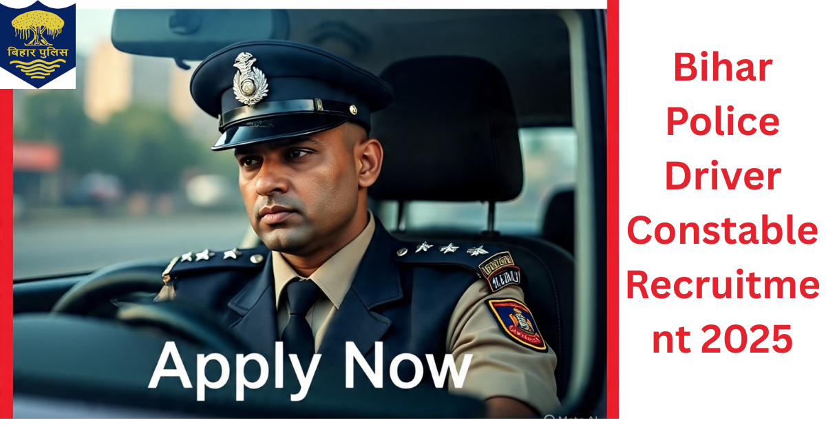 Bihar Police Driver Constable Recruitment 2025